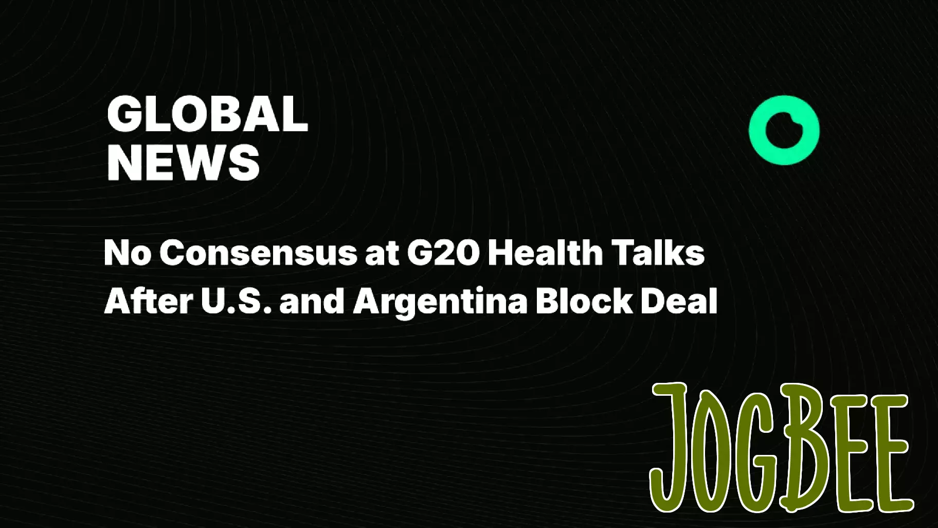 G20 Health Talks End Without Agreement as U.S. and Argentina Stand Firm